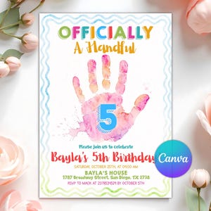 May include: A colorful birthday invitation with the text "OFFICIALLY A Handful" and a handprint with the number 5. The invitation includes details for Bayla's 5th birthday, with a watercolor design and a Canva logo.