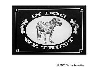 In Dog We Trust Fridge Magnet