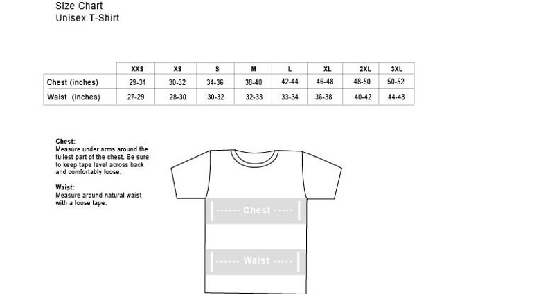 May include: Size chart for a unisex t-shirt with measurements in inches for chest and waist for sizes XXS, XS, S, M, L, XL, 2XL, and 3XL.