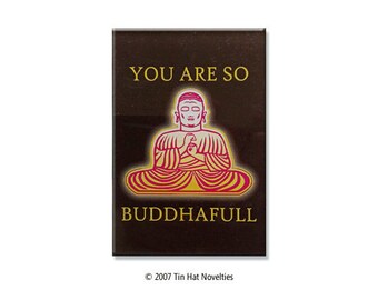 You Are So Buddhafull Magnet