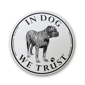 In Dog We Trust Sticker