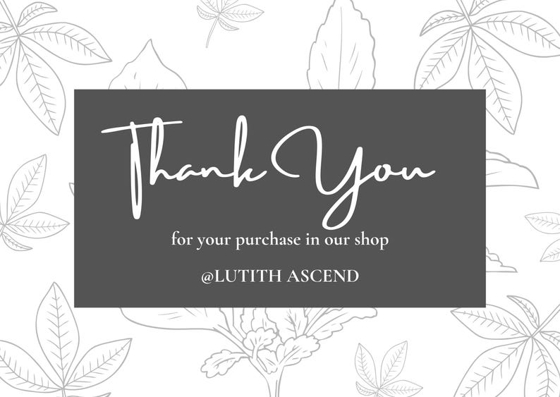 Może przedstawiać: Karta z podziękowaniami z ciemnoszarym tłem i białym tekstem, kt&oacute;ry brzmi "Thank You for your purchase in our shop @LUTITH ASCEND". Tło ma biały kwiatowy wz&oacute;r.