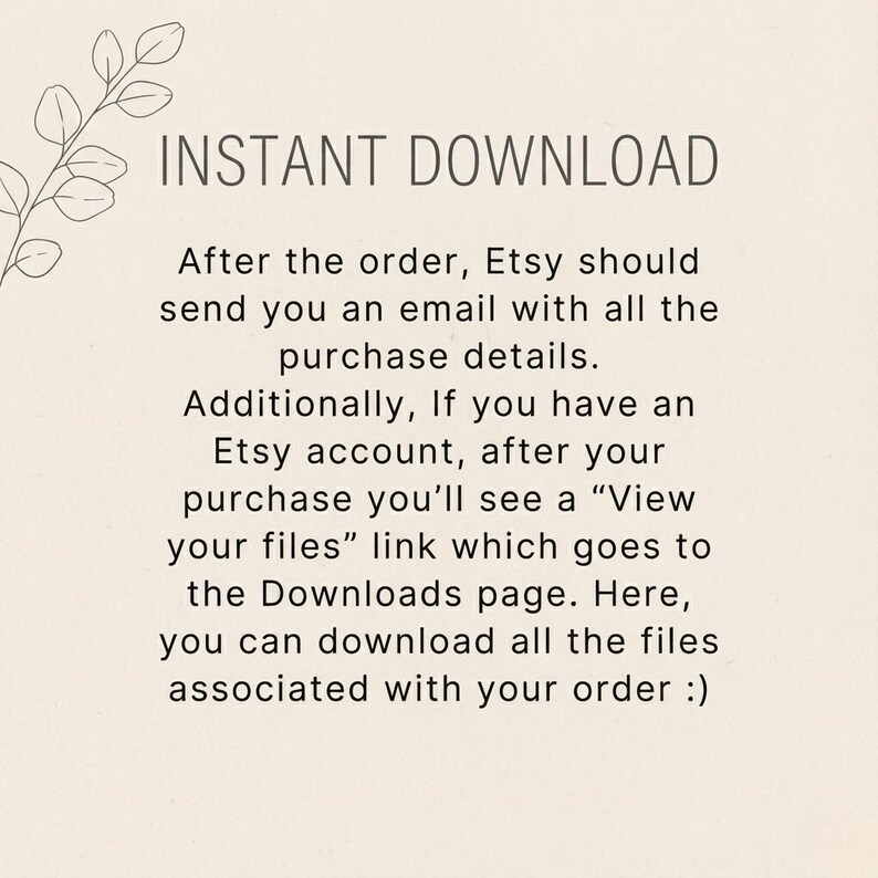 Może przedstawiać: Kremowa karta informacyjna do pobrania cyfrowego z tekstem "INSTANT DOWNLOAD". Tekst wyjaśnia, jak uzyskać dostęp do plik&oacute;w po zakupie za pośrednictwem poczty e-mail lub konta Etsy, w tym link "View your files".
