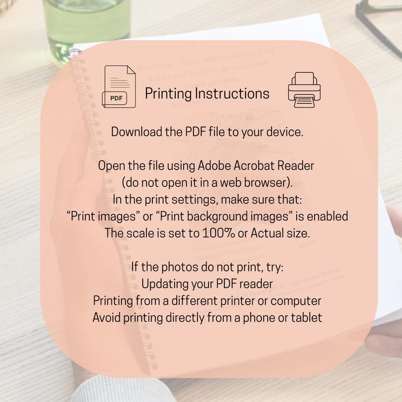May include: A document with "Printing Instructions" on a peach-colored background. The instructions advise downloading a PDF, opening it in Adobe Acrobat Reader, and ensuring print settings are correct. The text also suggests printing from a computer.
