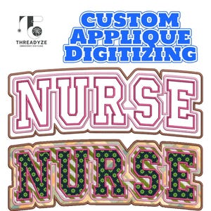 May include: Image features the text "CUSTOM APPLIQUE DIGITIZING" in blue, above two embroidered "NURSE" designs. One is pink and white, the other is green and black with floral accents. The Threadzye logo is in the upper left corner.