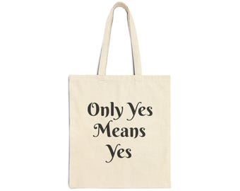 Only Yes Means Yes Tote Bag | Consent Statement, Feminist Slogan Canvas