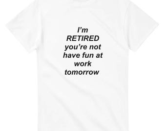 Camiseta "Estoy jubilado, tú no"