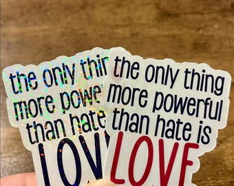 Pegatina "Lo único más poderoso que el odio es el amor" / Pegatina troquelada de vinilo / Pegatina con frase positiva / Pegatina con declaración política