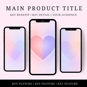 May include: Three smartphones with black bezels are displayed against a soft pink background. Each phone features a gradient heart design in shades of pink, purple, and blue. The top of the image reads "MAIN PRODUCT TITLE" and below it "KEY BENEFIT | KEY DETAIL | YOUR AUDIENCE".
