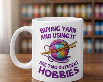 Buying Yarn and Using It Are Two Different Hobbies Mug, Knitting and Crochet Humor Coffee Cup, Yarn Lover Gift, Colorful Yarn Humor Mug