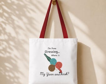Crochet Project Tote Bag, Crochet Addict, Yarn Lover Gift, Funny Crochet Tote, I'm Done Stressing Where's My Yarn and Hook Tote Bag