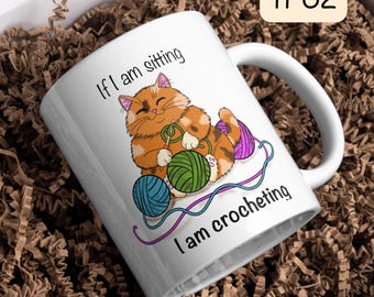 If Im Sitting Im Crocheting Cat Mug, Yarn Lover Gift, Gift for Crocheter, Knitting Humor Coffee Cup (11oz/15oz)