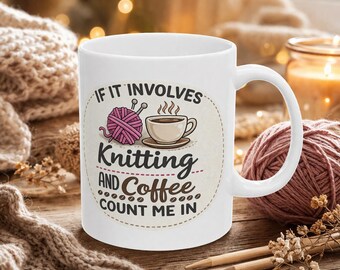 Knitting and Coffee Count Me In Mug, Funny Knitting Mug, Yarn Lover Gift, Crochet Mug, Knitter Coffee Cup, Cozy Craft Gift