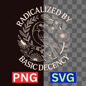 Radikaliserad av grundläggande anständighet SVG PNG blommig feministisk social rättvisa digital nedladdning