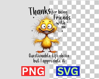 Thanks For Being Friends With Me Questionable Life Choice SVG PNG Funny Quote Digital Download