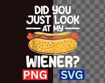 Look At My Wiener SVG Funny Hot Dog Shirt Adult Humor BBQ Party PNG Digital Download
