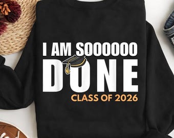 Im So Done Class Of 2026 SVG Senior Graduation Grad Party PNG Digital Download