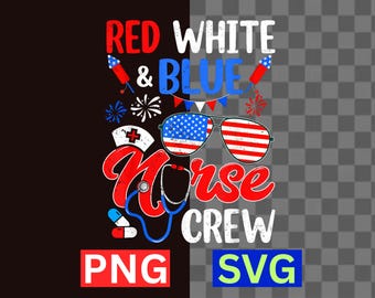 Red White Blue Nurse Crew SVG Patriotic Nurse 4th Of July PNG Digital Download