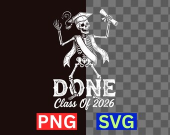 Done Class Of 2026 SVG Funny Skeleton Graduation PNG Digital Download
