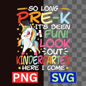 May include: A graphic design featuring a white unicorn with a rainbow mane and tail, wearing a black graduation cap and holding a diploma. The text reads: SO LONG PRE-K IT'S BEEN FUN! LOOK OUT KINDERGARTEN HERE I COME, surrounded by yellow stars and pencils.