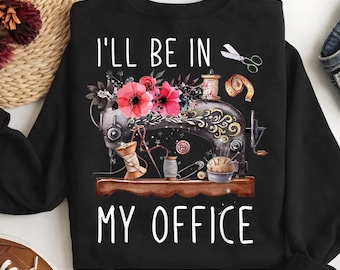 Ill Be In My Office SVG Sewing Room Quilting Lover PNG Digital Download