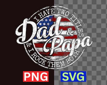 I Have Two Titles Dad And Papa SVG Vintage Fathers Day PNG Digital Download