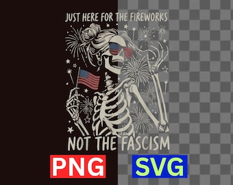 Just Here For The Fireworks SVG Funny Skeleton Patriotic PNG Digital Download