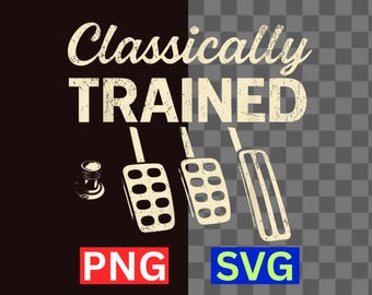 Classically Trained Manual Car Pedals SVG Funny Stick Shift Driver PNG Digital Download