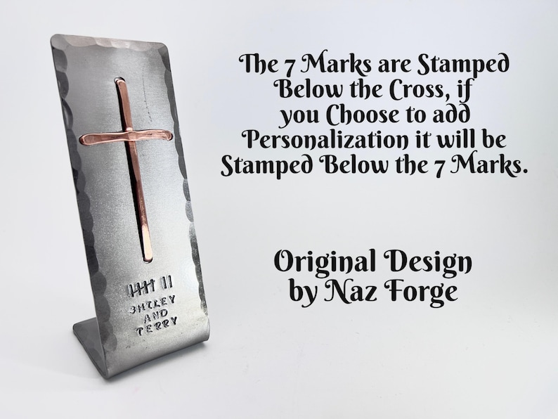 May include: A hammered silver-toned metal stand featuring a copper-colored cross, seven vertical stamped marks, and the text "SHIRLEY AND TERRY". Text on the right reads: "The 7 Marks are Stamped Below the Cross, if you Choose to add Personalization it will be Stamped Below the 7 Marks. Original Design by Naz Forge."