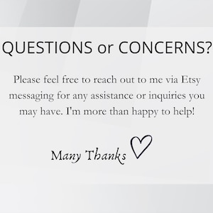 Op de afbeelding: Witte achtergrond met zwarte tekst: "QUESTIONS or CONCERNS?" en "Neem gerust contact met me op via Etsy-berichten voor hulp of vragen. Ik help graag!" met "Many Thanks" en een hart.
