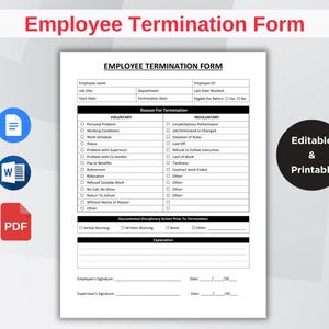 May include: A white Employee Termination Form with black text, including sections for employee information, reasons for termination, and disciplinary actions. The form is labeled "Editable & Printable" and includes icons for PDF, Word, and a document.
