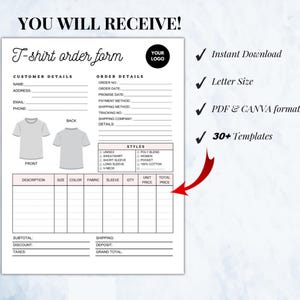May include: A white T-shirt order form with the text "YOU WILL RECEIVE!" at the top. The form includes sections for customer and order details, with a space for a logo. It also lists styles and includes the text "Instant Download", "Letter Size", "PDF & CANVA formats", and "30+ Templates".