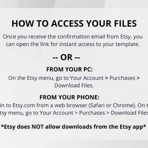 May include: White graphic with the text "HOW TO ACCESS YOUR FILES" and instructions on how to download files from Etsy, including from a PC and phone. The text also states that Etsy does not allow downloads from the Etsy app.