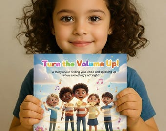 May include: A smiling child holds a book titled "Turn the Volume Up!" The cover shows five cartoon children with musical notes. The book's subtitle reads, "A story about finding your voice and speaking up when something's not right!"