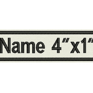 May include: Black and white embroidered name tag with a black border. The tag reads "Name 4" x 1"".