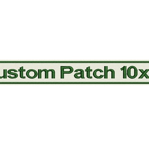 May include: Green embroidered patch with white background and the text "Custom Patch 10x1" in a rectangular shape.
