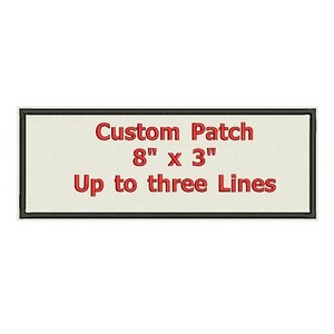 May include: A white rectangular patch with a black border. The text "Custom Patch 8" x 3" Up to three Lines" is printed in red.