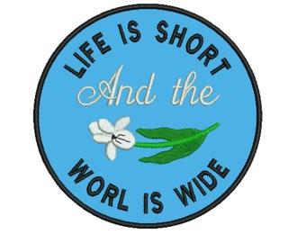 Circle Patch 3" sew on or Iron on - Inspirational - Life Is Too Short
