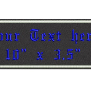 May include: A black rectangular patch with a white border. The text "Your Text here" and "10" x 3.5" are embroidered in blue.