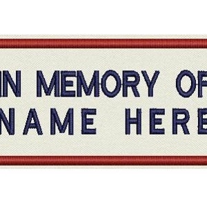 In Memory  - Custom Name Patch  - 2 lines-  Embroidery- Sew on or Iron On 4&quot; x 2&quot;