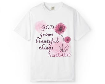 Isaiah 43:19 Unisex Garment-Dyed T-shirt | Inspirational*Motivational*Uplifting*Encouraging | Original Design