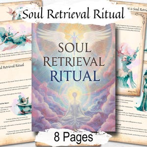 May include: A set of eight pages with the title "Soul Retrieval Ritual" in large, elegant lettering. The pages feature watercolor illustrations of ethereal figures and text describing the ritual's phases. The overall design has a mystical and spiritual theme.