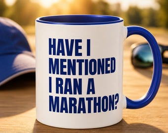 Have I Mentioned I Ran a Marathon Mug – Funny Gift for Runners – Marathon Gift for Him or Her – Running Fun Mug - Race Day Present