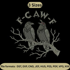 Puede incluir: Un diseño bordado con dos cuervos posados en una rama, con el texto "F-CAW-F" arriba. La imagen está sobre un fondo negro e incluye el texto "3 Sizes" y opciones de formato de archivo.