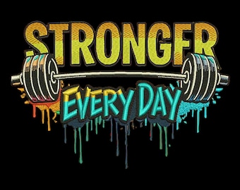 Gym Embroidery Stronger Every Day Embroidery Design, Gym Barbell Embroidery File, Fitness Motivation, 3 Sizes, Instant Download