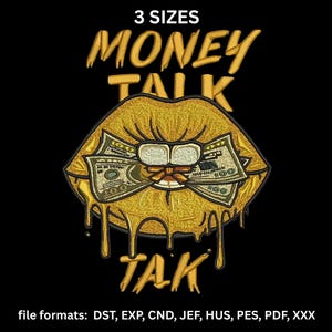 Può includere: Un disegno ricamato in oro su sfondo nero raffigura labbra con banconote da un dollaro. Le parole "MONEY TALK TAK" sono in oro, con "3 SIZES" sopra. L'immagine elenca anche i formati di file.