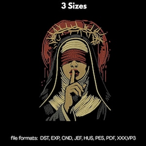 May include: An embroidered design on a black background features a nun with a blindfold, finger to her lips, and a crown of thorns. The design includes the text "3 Sizes" and a list of file formats: DST, EXP, CND, JEF, HUS, PES, PDF, XXX, VP3.