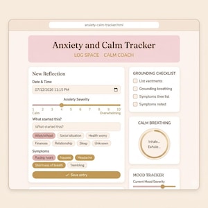 May include: A digital Anxiety and Calm Tracker interface featuring a New Reflection section with date, time, anxiety severity slider, trigger tags, and symptom checkboxes. Includes a Grounding Checklist, a Calm Breathing circle, and a Mood Tracker.