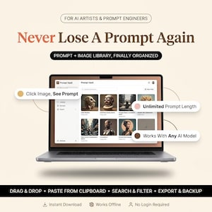 May include: A laptop displaying the Prompt Vault interface with a grid of AI-generated images. Text overlays include FOR AI ARTISTS & PROMPT ENGINEERS, Never Lose A Prompt Again, PROMPT + IMAGE LIBRARY, FINALLY ORGANSED, Click Image, See Prompt, Unlimited Prompt Length, Works With Any AI Model, DRAG & DROP, PASTE FROM CLIPBOARD, SEARCH & FILTER, EXPORT & BACKUP, Instant Download, Works Offline, and No Login Required.