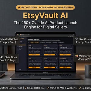 May include: A laptop displaying the EtsyVault AI interface, featuring the text 'The 250+ Claude AI Product Launch Engine for Digital Sellers'. The screen shows a Digital Seller Skills Library with various prompt categories, including 5 dedicated niches.